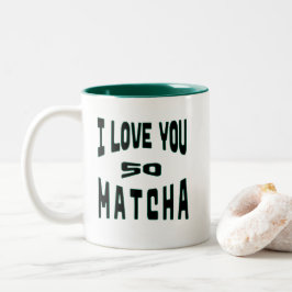 I Love you so Matcha - Matcha Typografie Zweifarbige Tasse