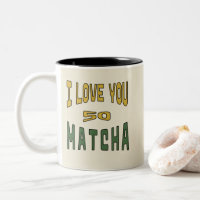 I Love you so Matcha - Matcha Typografie
