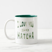 I Love you so Matcha - Matcha Typografie Zweifarbige Tasse (Links)