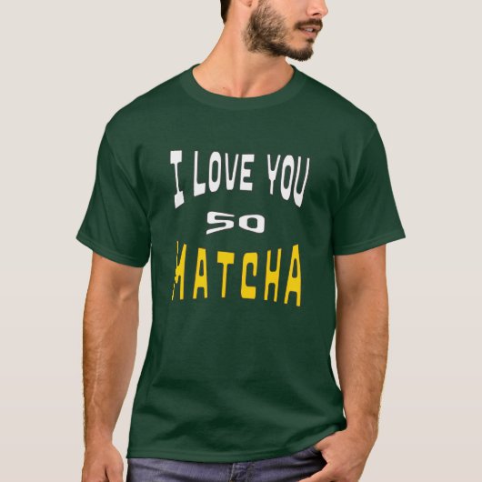 I Love you so Matcha T-Shirt (Vorderseite)