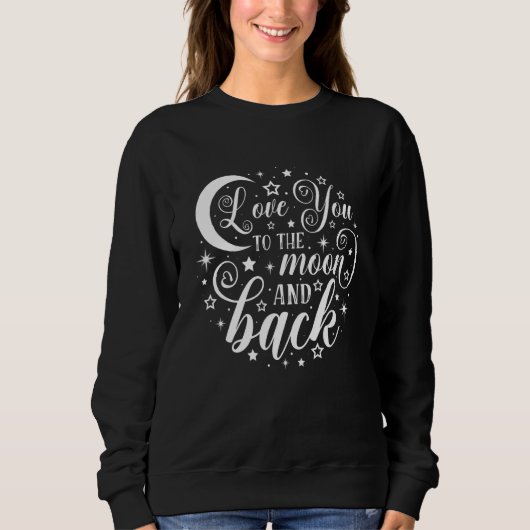 I Love You To Funny The Moon & Back Valentines Day Sweatshirt (Vorderseite)