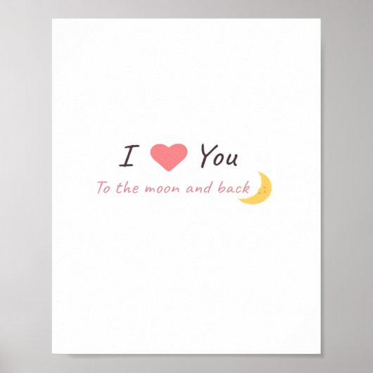 I Love You To The Moon And Back Declaration Love S Poster (Vorne)