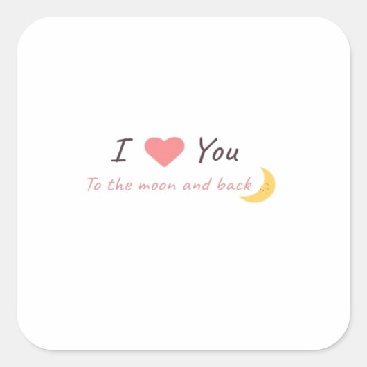 I Love You To The Moon And Back Declaration Love S Quadratischer Aufkleber (Vorderseite)