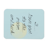 I love you to the moon and back magnet (Horizontal)
