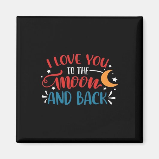 I Love You To The Moon And Back Romantic Lettering Magnet (Vorne)