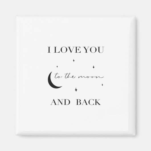 I Love You To The Moon And Back Thoughtful Design Magnet (Vorne)