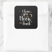 I Love You To The Moon And Back Thoughtful Style  Quadratischer Aufkleber (Tasche)