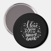I Love You To The Moon And Back Timeless Appeal  Magnet (Vorderseite/Rückseite)