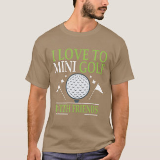 I Loveo Mini Golf mit Freunden Golfers Mädchen T-Shirt