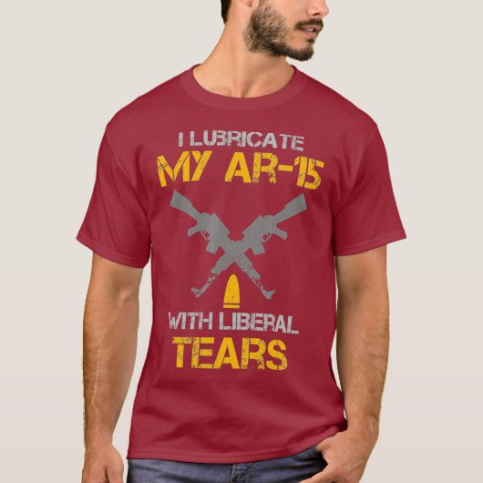 I Lubricate My Ar15 With Liberal Tears Pro Gun T-Shirt (Vorderseite)