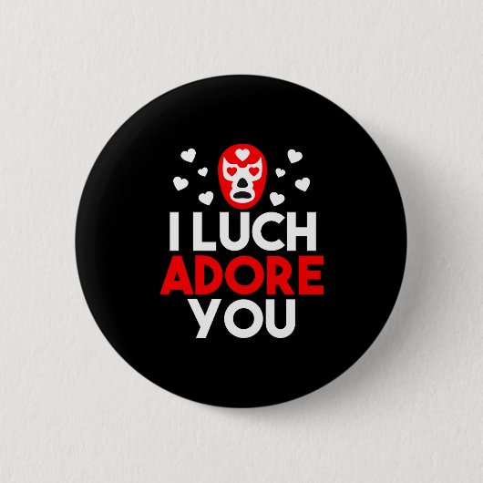 I Luchadore You Luchador Valentines Lucha Premium Button (Vorderseite)