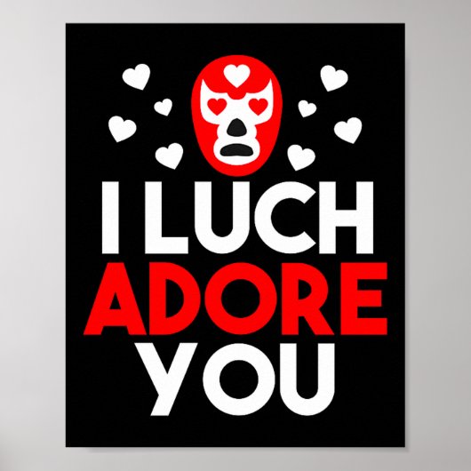 I Luchadore You Luchador Valentines Lucha Premium Poster (Vorne)