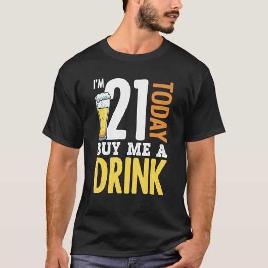 I’m 21 Today Buy Me a Drink Birthday Adult Beer T-Shirt (Vorderseite)
