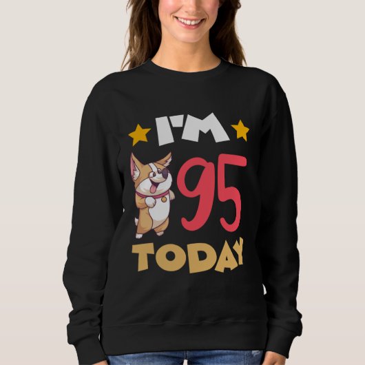 I m 95 Today Sweatshirt (Vorderseite)