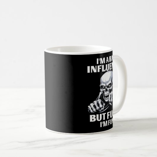 I’m A Bad Influence But Fck I’m Fun  Kaffeetasse (VorderseiteRechts)