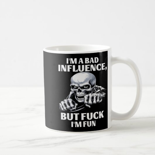 I’m A Bad Influence But Fck I’m Fun  Kaffeetasse (Rechts)