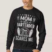I m a Bartender and Mom Bartending Bartender Sweatshirt (Vorderseite)
