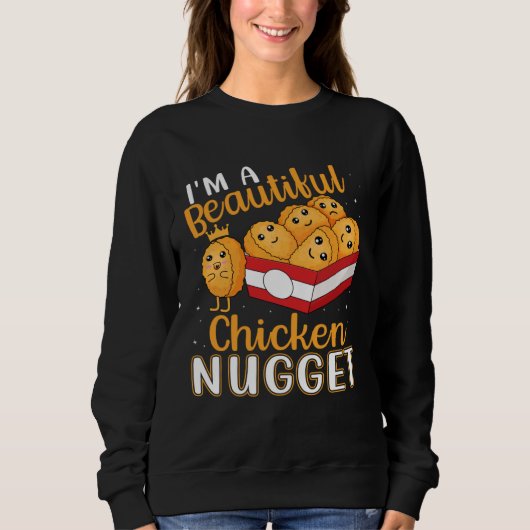 I m a Beautiful Chicken Nugget for Nugget or Nugg Sweatshirt (Vorderseite)