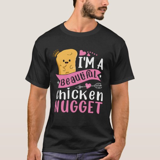 I m a Beautiful Chicken Nugget for Nugget or Nugg T-Shirt (Vorderseite)