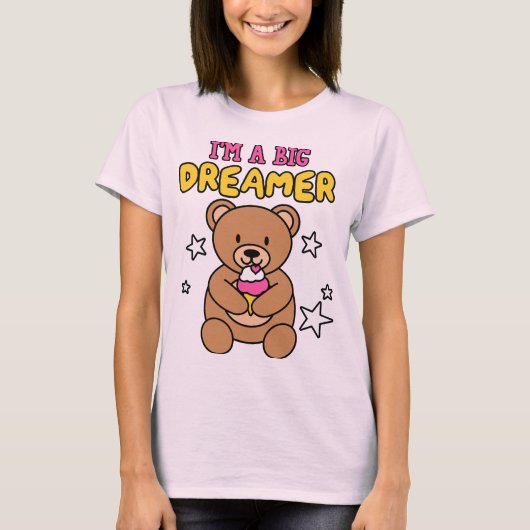 I’m a Big Dreamer – Teddy Style T-Shirt (Vorderseite)