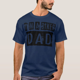 I`m A Biker Dad Motorcycle Biker   T-Shirt