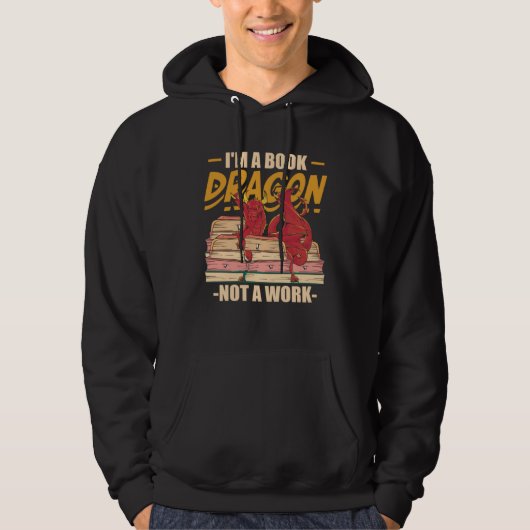 I m A Book Dragon Not At Work Bookreading Reader Hoodie (Vorderseite)