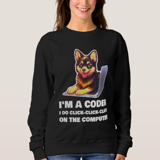 I m a Coder I Do Click Click Click On The Computer Sweatshirt (Vorderseite)