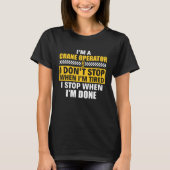 I m A Crane Operator Construction Heavy Equipment T-Shirt (Vorderseite)