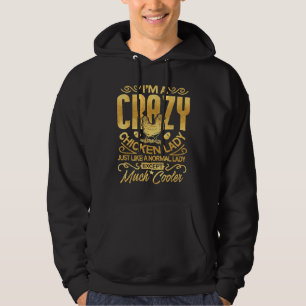 I m A Crazy Chicken Lady Just Like A No Hoodie