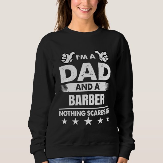I m A Dad And A Barber Nothing Scares Me Sweatshirt (Vorderseite)
