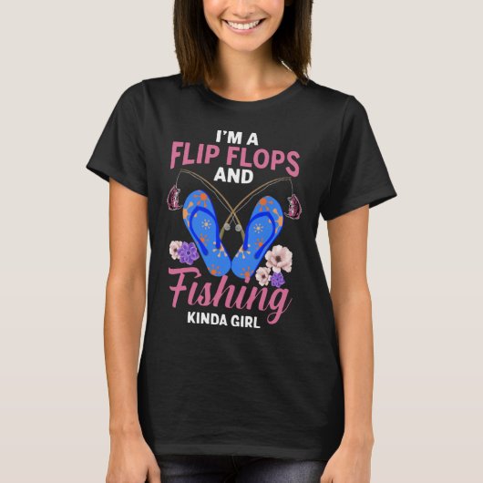 I m A Flip Flops And Fishing Kinda Girl T-Shirt (Vorderseite)