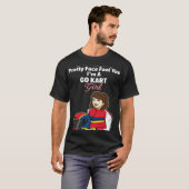 I m a Go Kart Girl Saying Racing T-Shirt (Vorne ganz)
