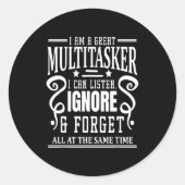 I’m A Great Multitasker, Sarcastic Quotes Funny Runder Aufkleber (Vorderseite)