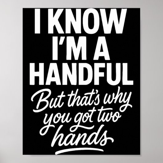 I’m A Handful Funny Sy Hands Quote Bold Flirty Wom Poster (Vorne)