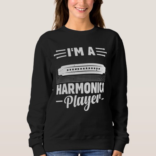 I m A Harmonica Player Harmonica Mouth Organ Music Sweatshirt (Vorderseite)