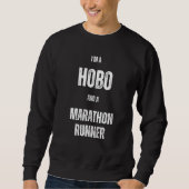 I m a Hobo and a Marathon Runner Sweatshirt (Vorderseite)