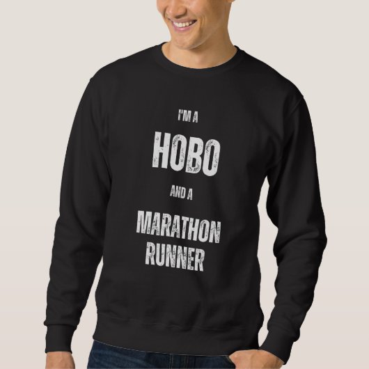 I m a Hobo and a Marathon Runner Sweatshirt (Vorderseite)