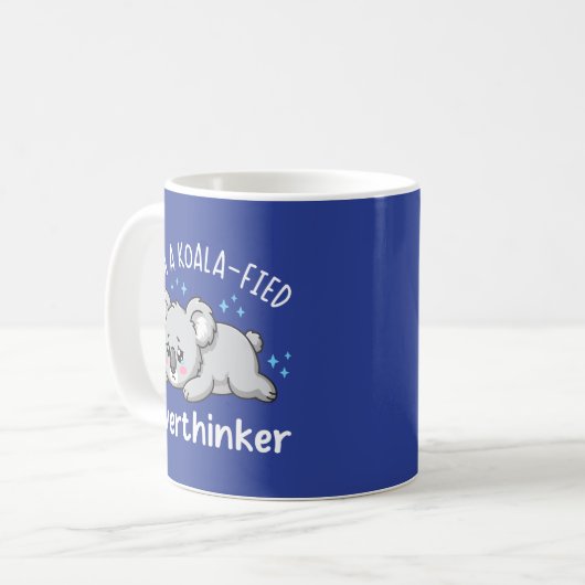 I’m A Koala-fied Overthinker - Cute Sad Koala Kaffeetasse (Vorderseite Links)