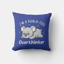 I’m A Koala-fied Overthinker - Cute Sad Koala Kissen