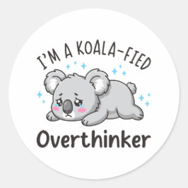I’m A Koala-fied Overthinker - Cute Sad Koala Runder Aufkleber