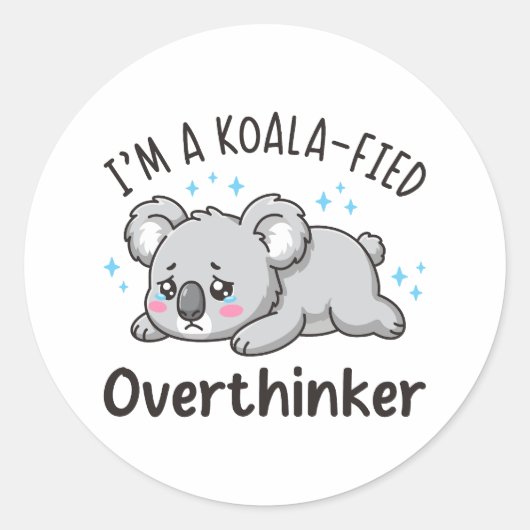 I’m A Koala-fied Overthinker - Cute Sad Koala Runder Aufkleber (Vorderseite)