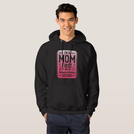 I m A Mom First And A Network Architect Second Hoodie (Vorne ganz)