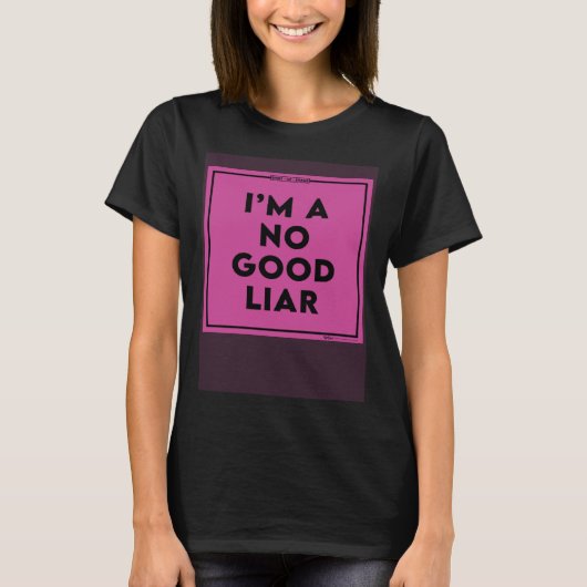 I m A No Good Liar Shaming Word T-Shirt (Vorderseite)