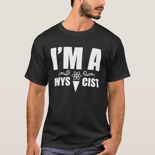 I m a physicist  Science Physics Scientist T-Shirt (Vorderseite)