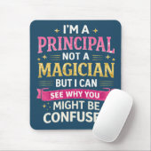 I’m a Principal, Not a Magician | Funny School Mousepad (Mit Mouse)