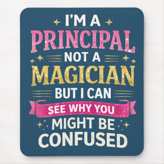 I’m a Principal, Not a Magician | Funny School Mousepad (Vorne)