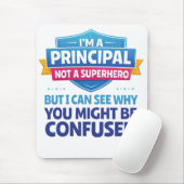 I’m a Principal, Not a Superhero | Funny Admin Mousepad (Mit Mouse)