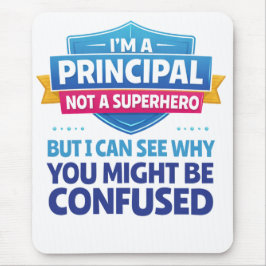 I’m a Principal, Not a Superhero | Funny Admin Mousepad
