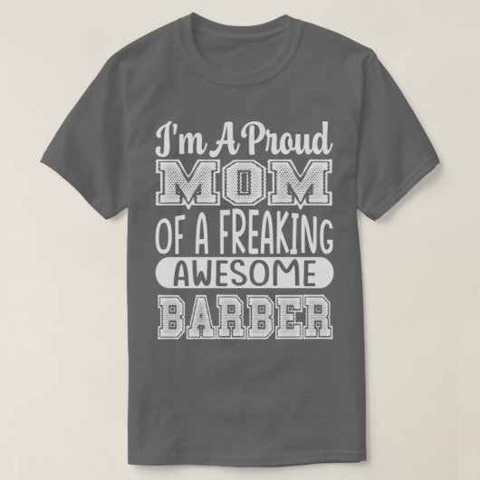 I M A Proud Mom Of A Awesome Barber 2 T-Shirt (Design vorne)