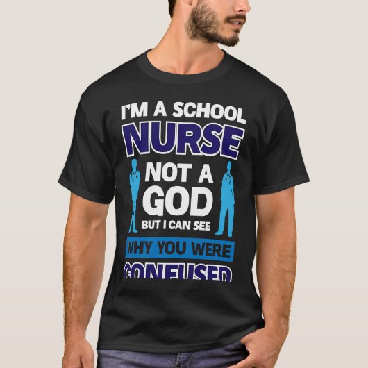 I´m A School Nurse Not A God T-Shirt (Vorderseite)